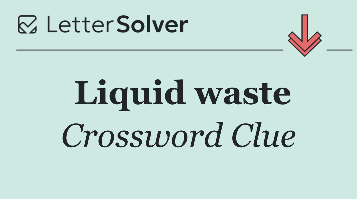 Liquid waste