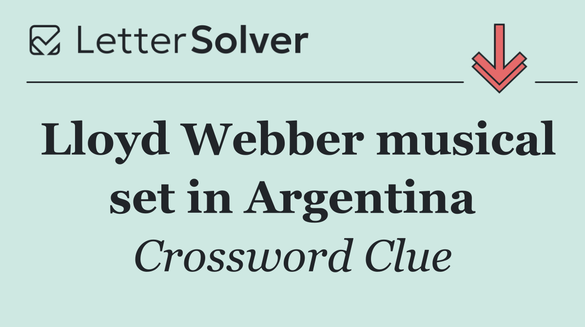 Lloyd Webber musical set in Argentina