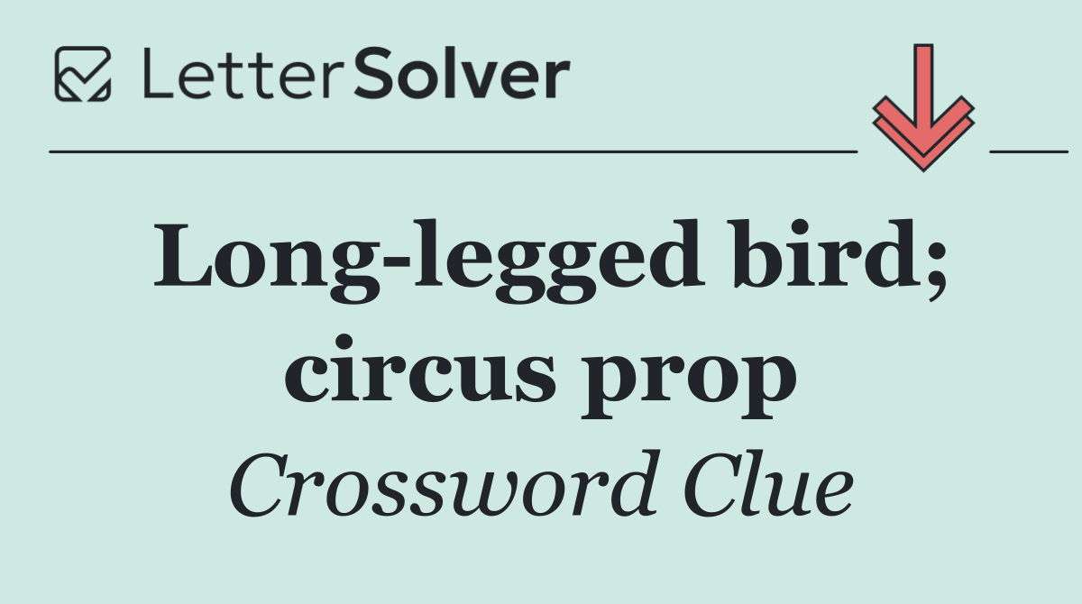 Long legged bird; circus prop
