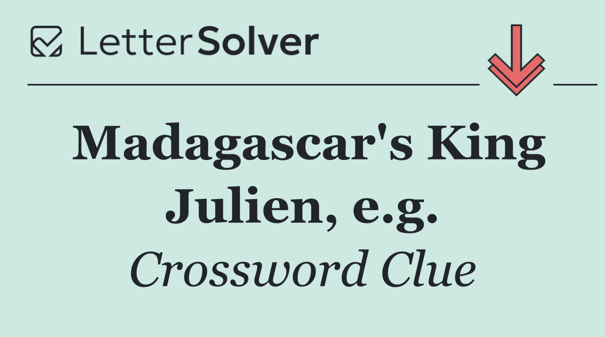 Madagascar's King Julien, e.g.