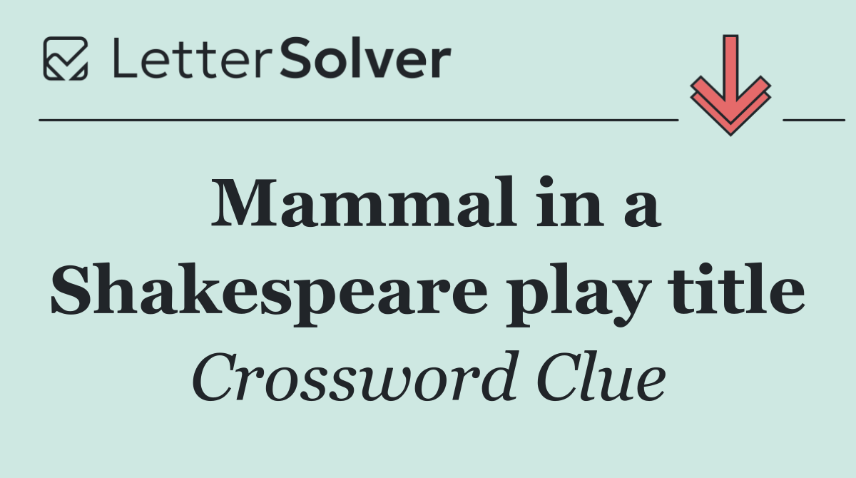 Mammal in a Shakespeare play title