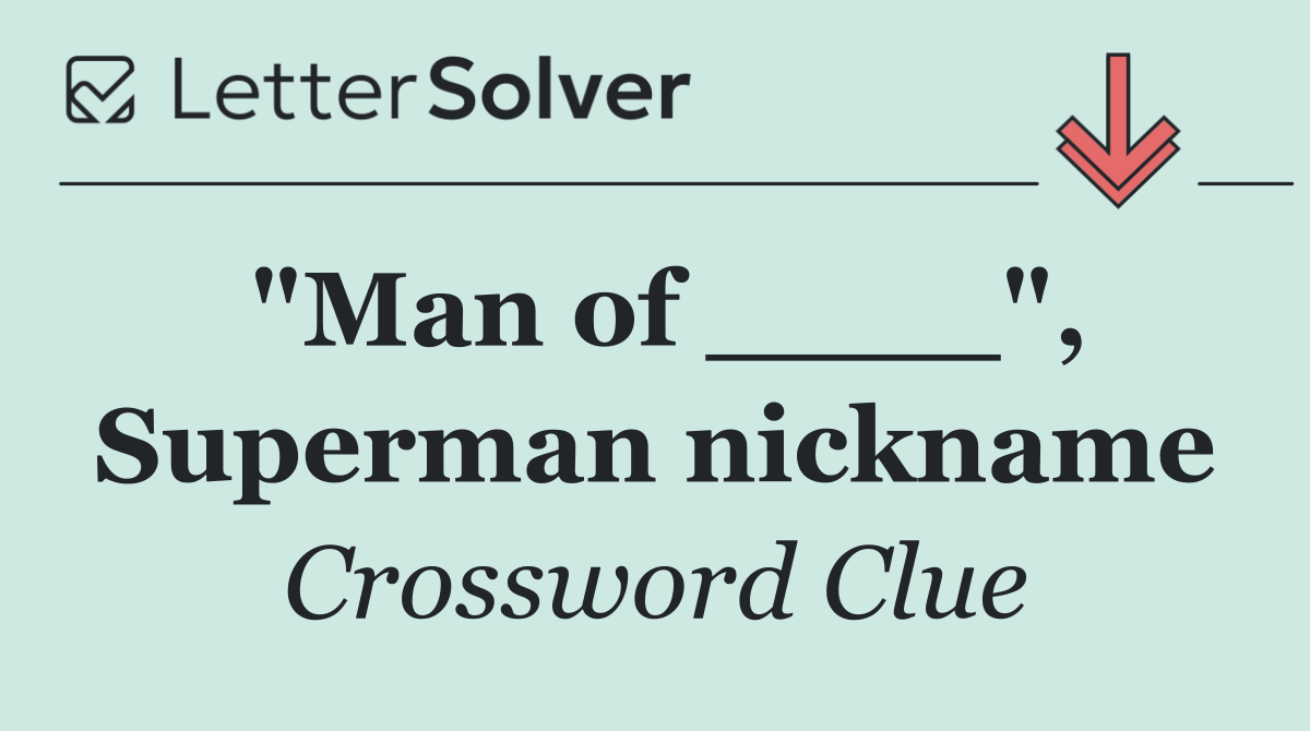 "Man of ____", Superman nickname