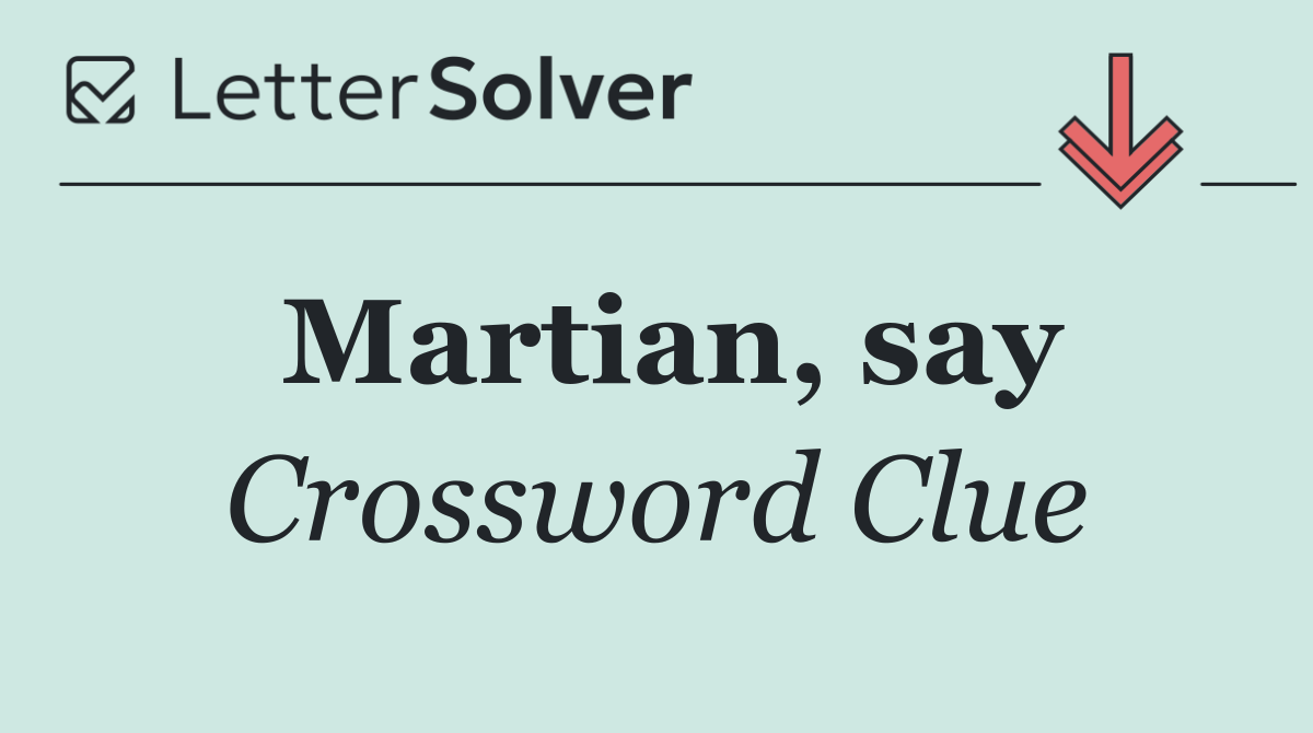 Martian, say