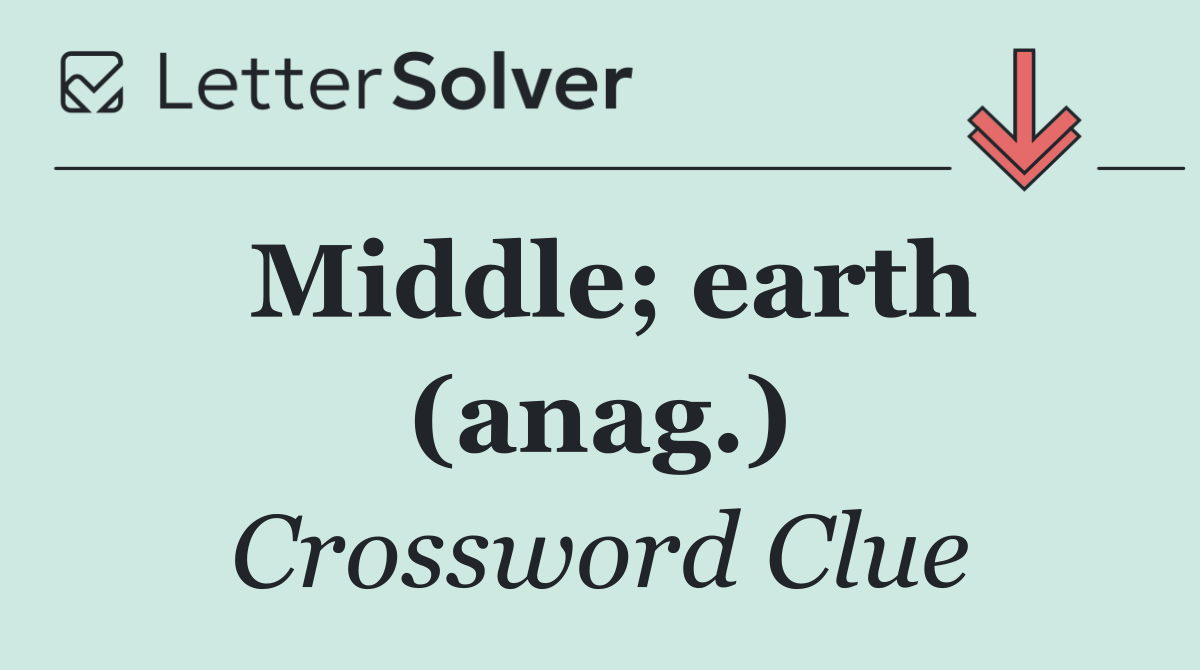 Middle; earth (anag.)