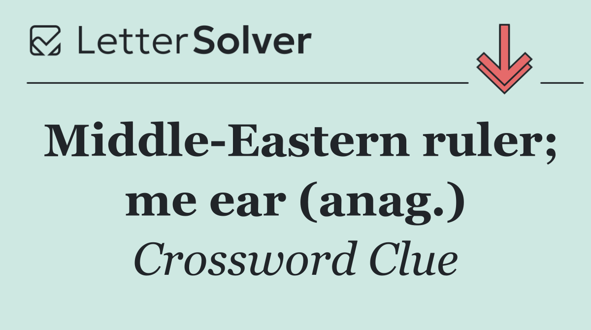 Middle Eastern ruler; me ear (anag.)