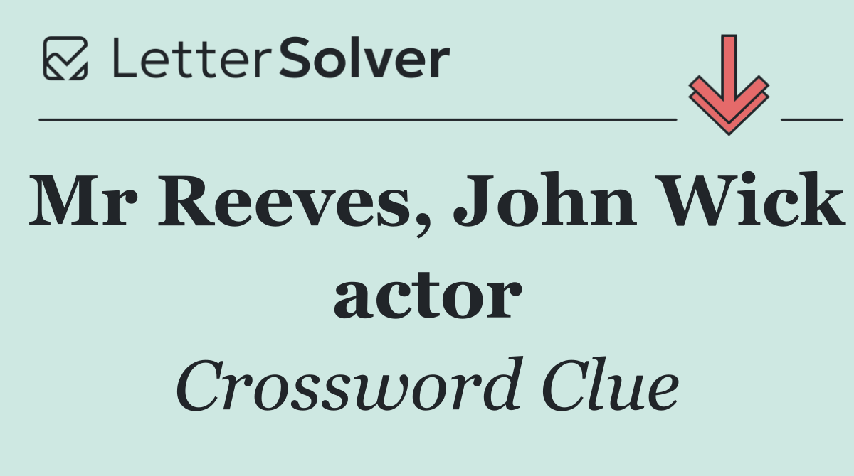 Mr Reeves, John Wick actor