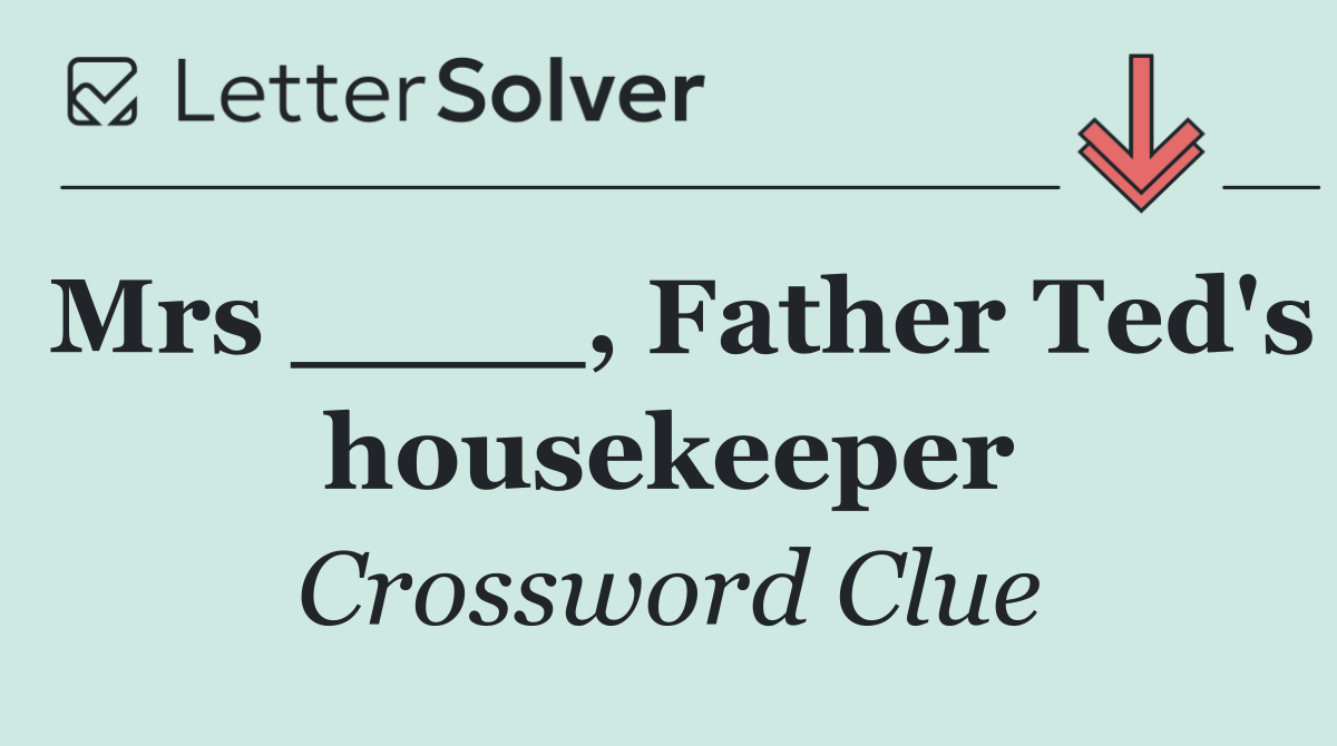 Mrs ____, Father Ted's housekeeper