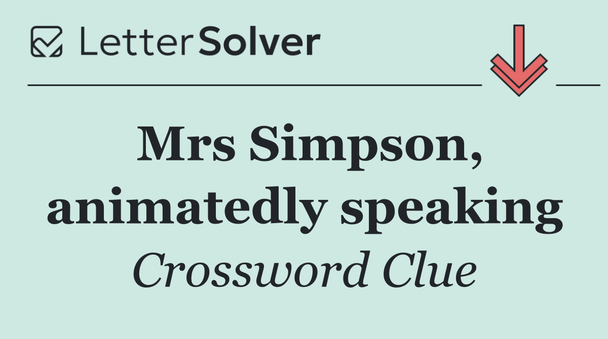 Mrs Simpson, animatedly speaking