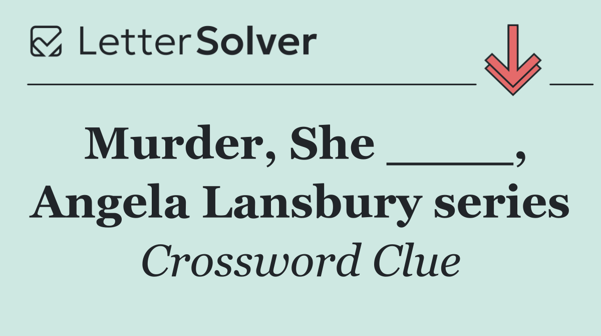 Murder, She ____, Angela Lansbury series