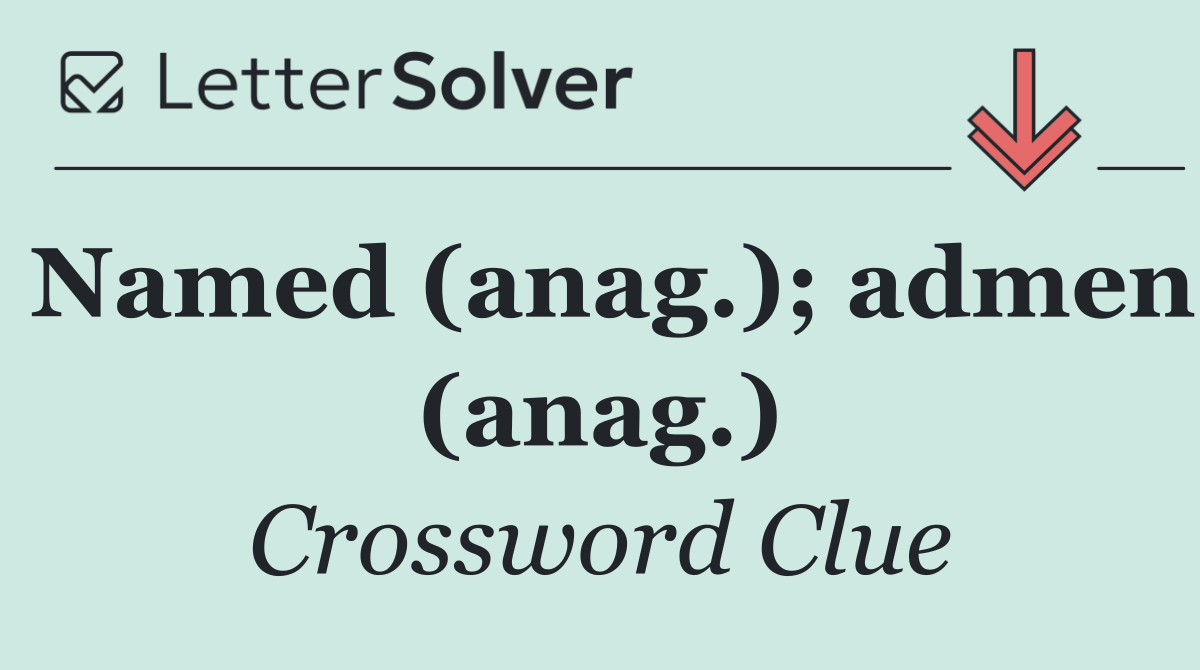 Named (anag.); admen (anag.)