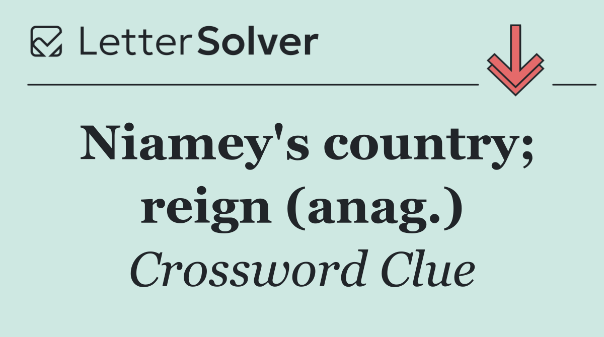 Niamey's country; reign (anag.)