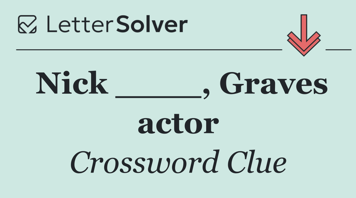 Nick ____, Graves actor