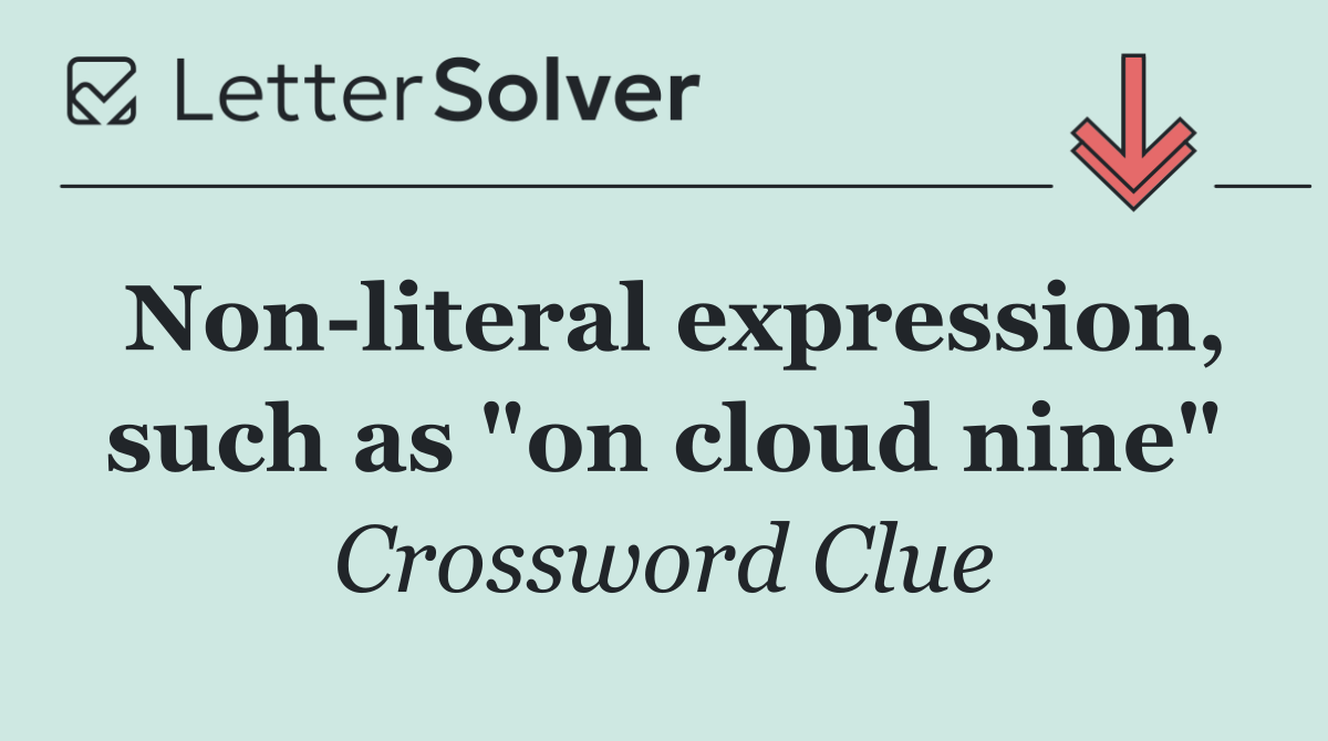 Non literal expression, such as "on cloud nine"