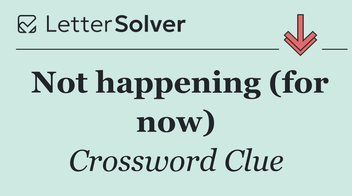 Not happening (for now)