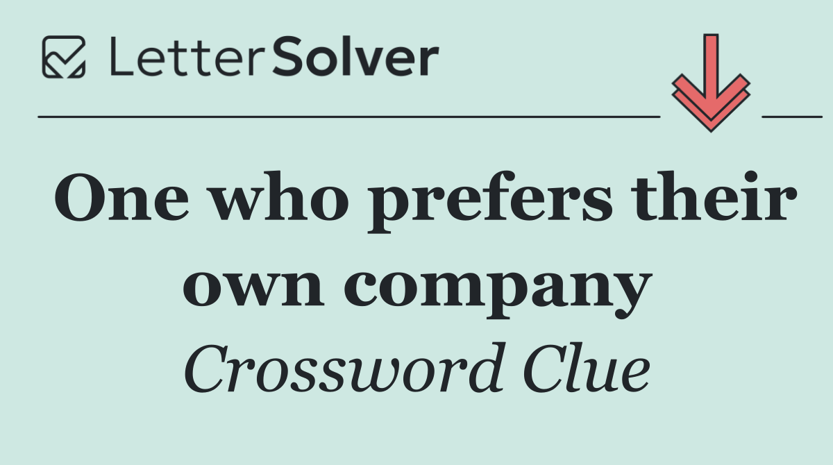One who prefers their own company