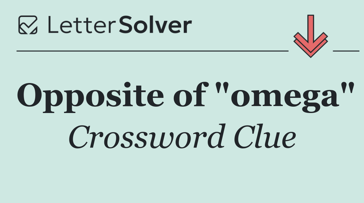 Opposite of "omega"