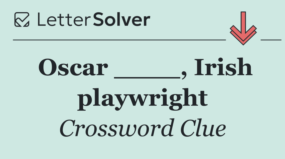 Oscar ____, Irish playwright