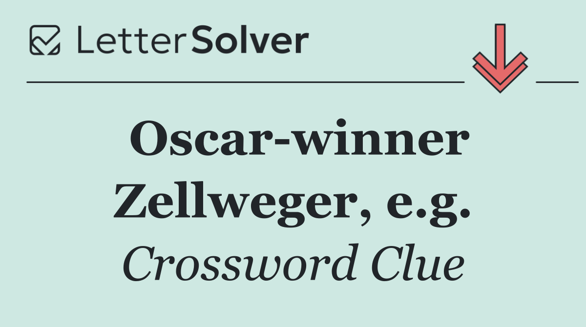 Oscar winner Zellweger, e.g.