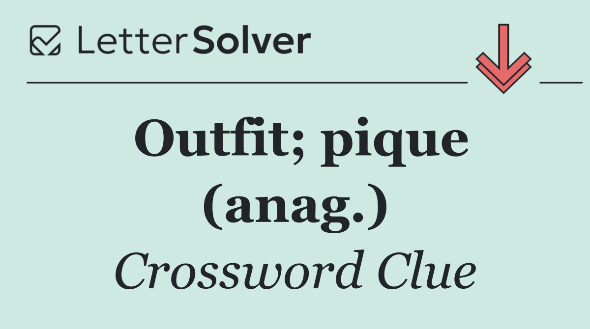 Outfit; pique (anag.)