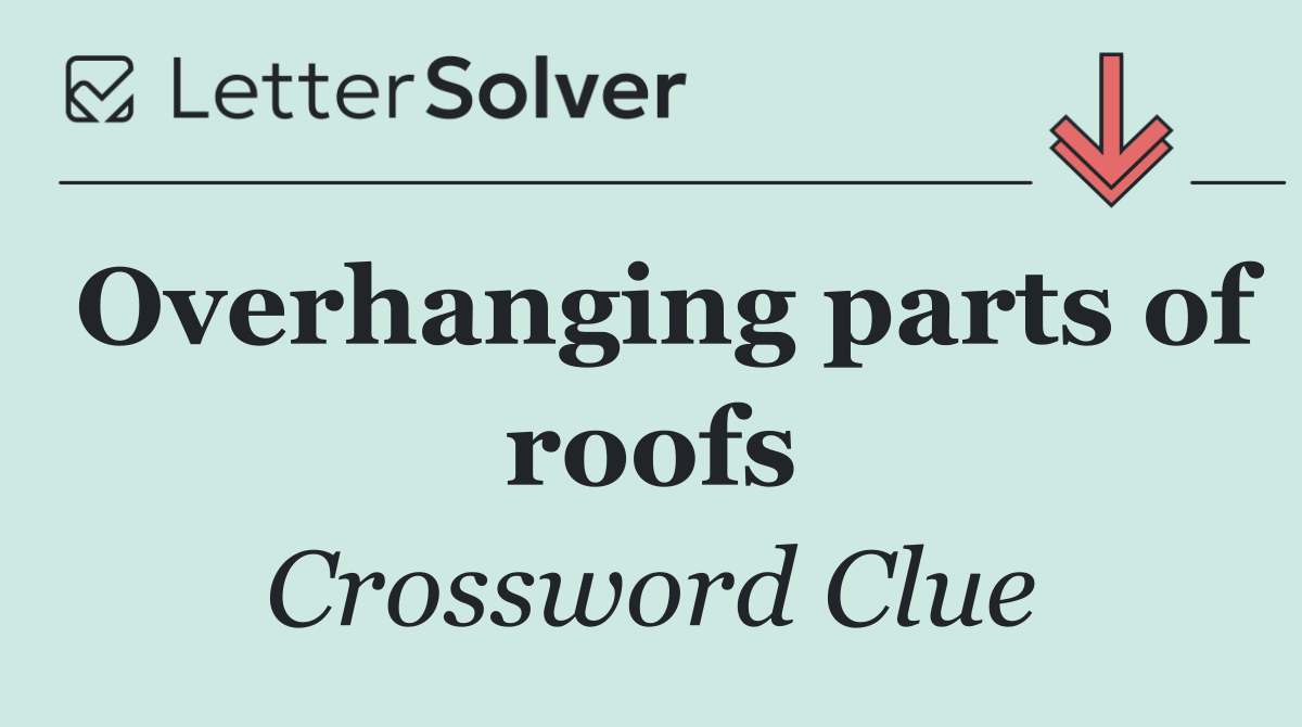 Overhanging parts of roofs