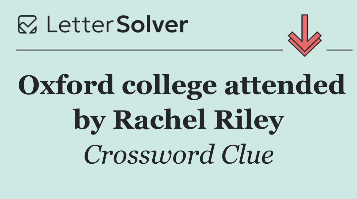 Oxford college attended by Rachel Riley