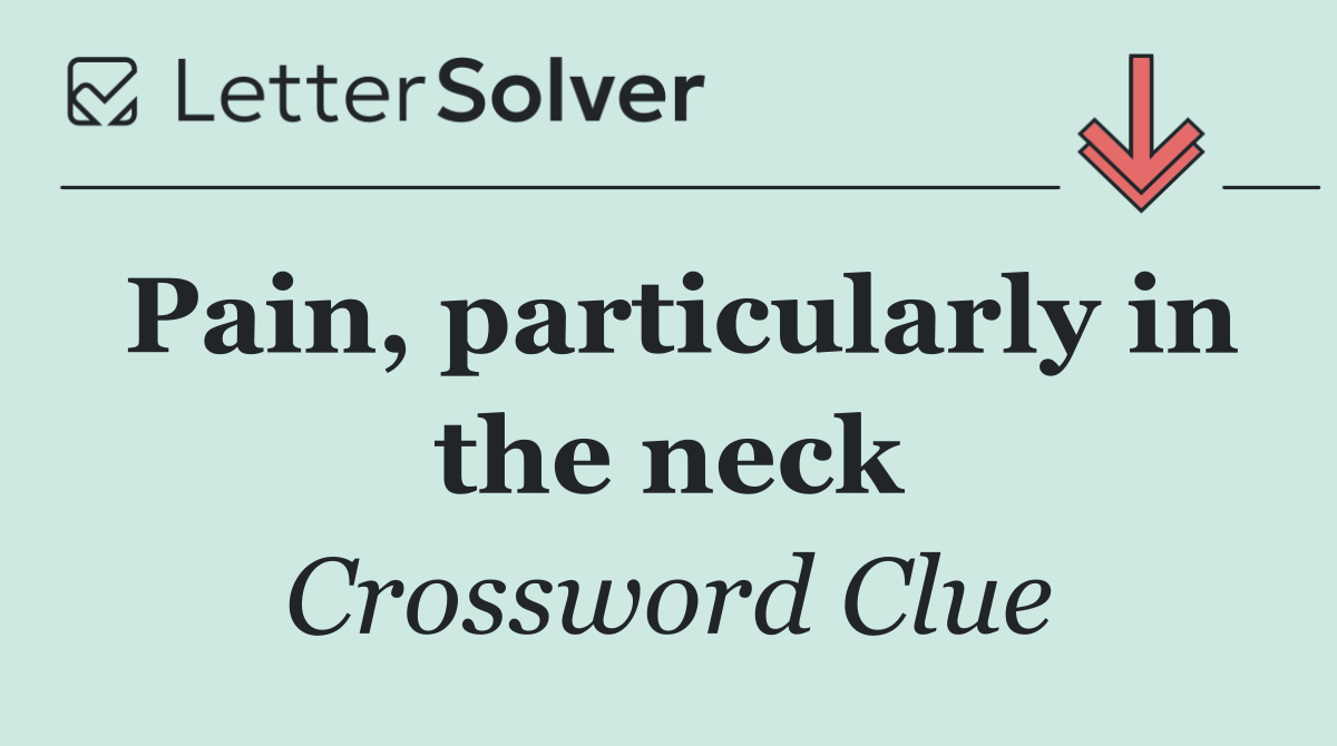 Pain, particularly in the neck