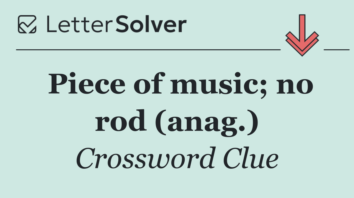 Piece of music; no rod (anag.)