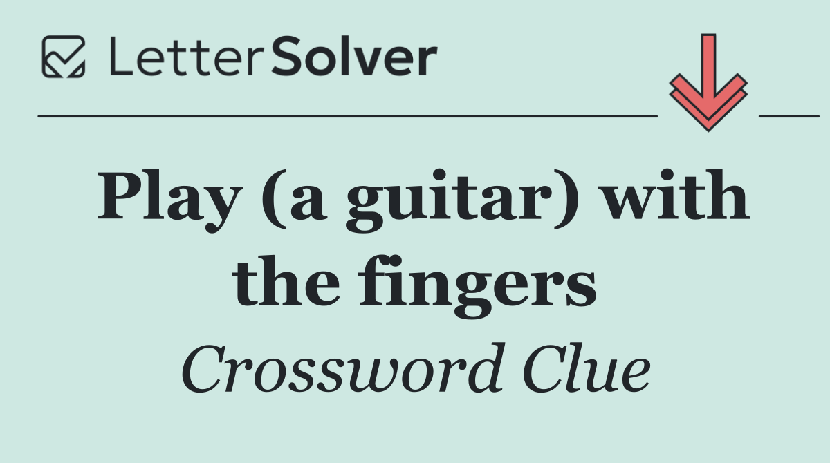 Play (a guitar) with the fingers