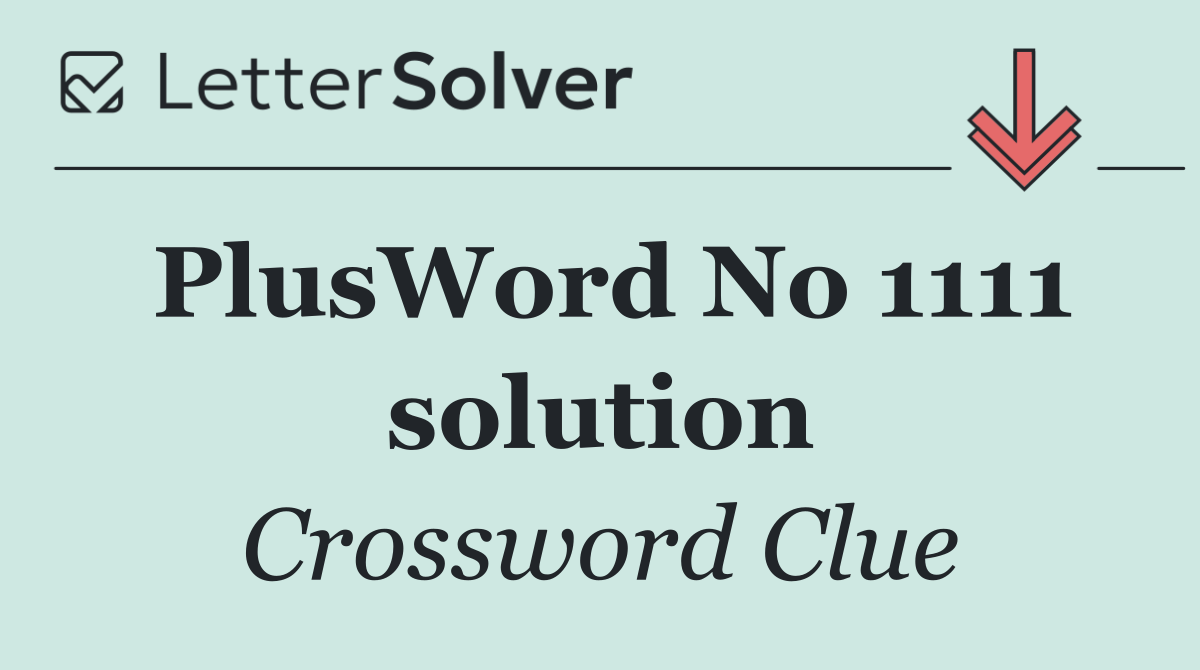 PlusWord No 1111 solution