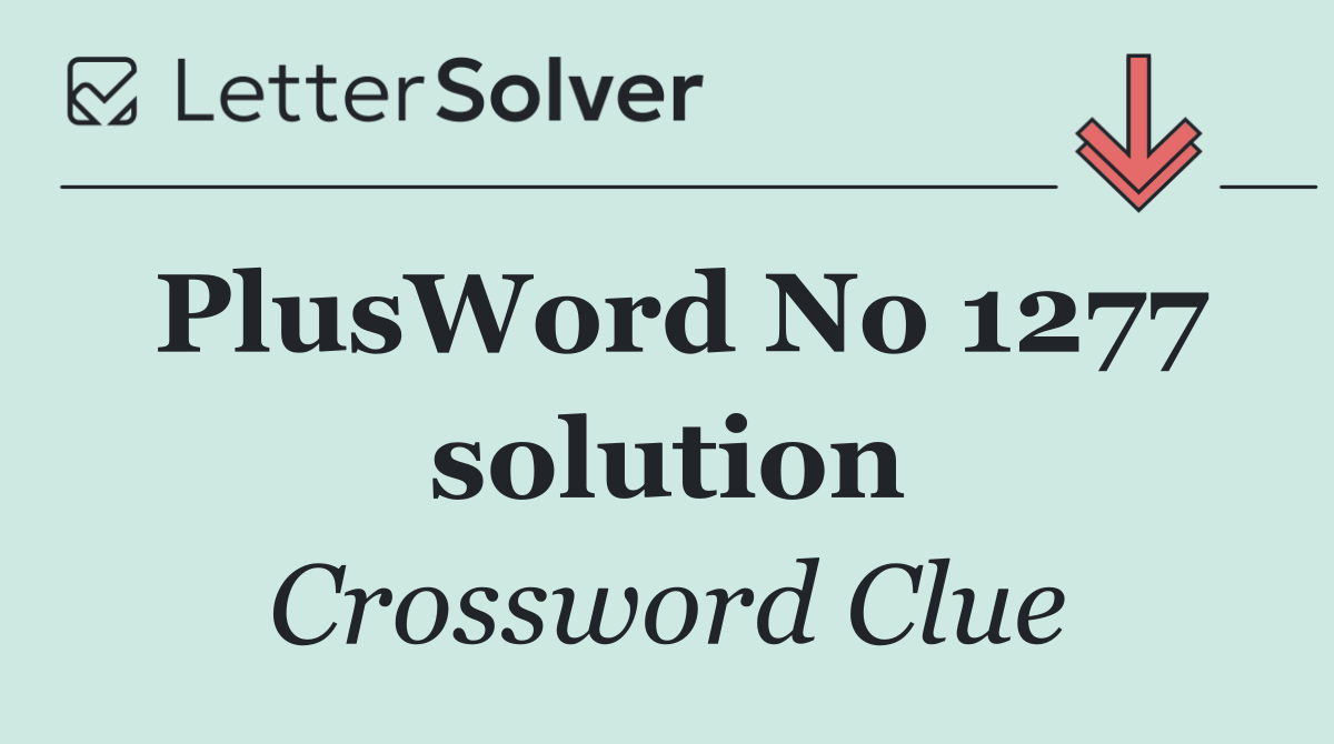 PlusWord No 1277 solution