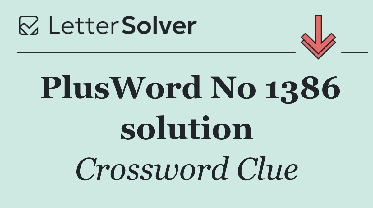 PlusWord No 1386 solution