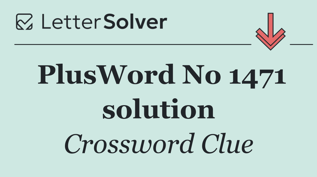 PlusWord No 1471 solution