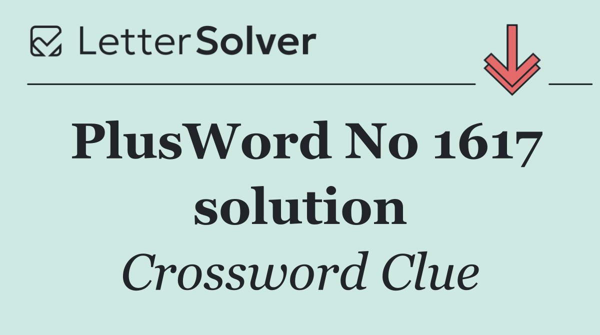 PlusWord No 1617 solution