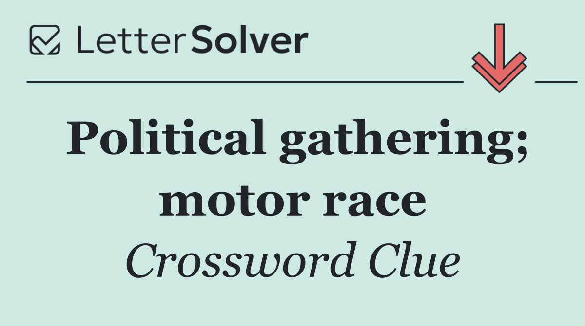 Political gathering; motor race