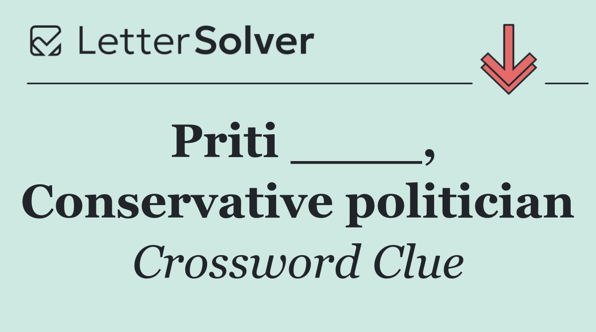 Priti ____, Conservative politician