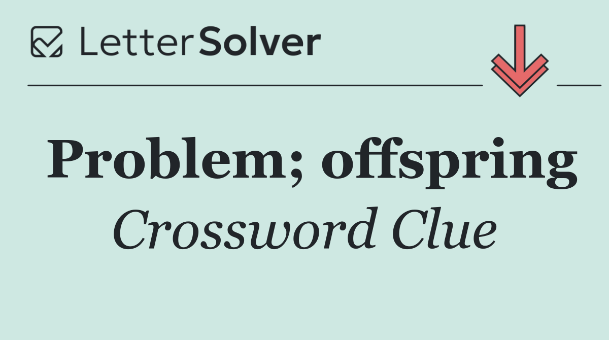 Problem; offspring