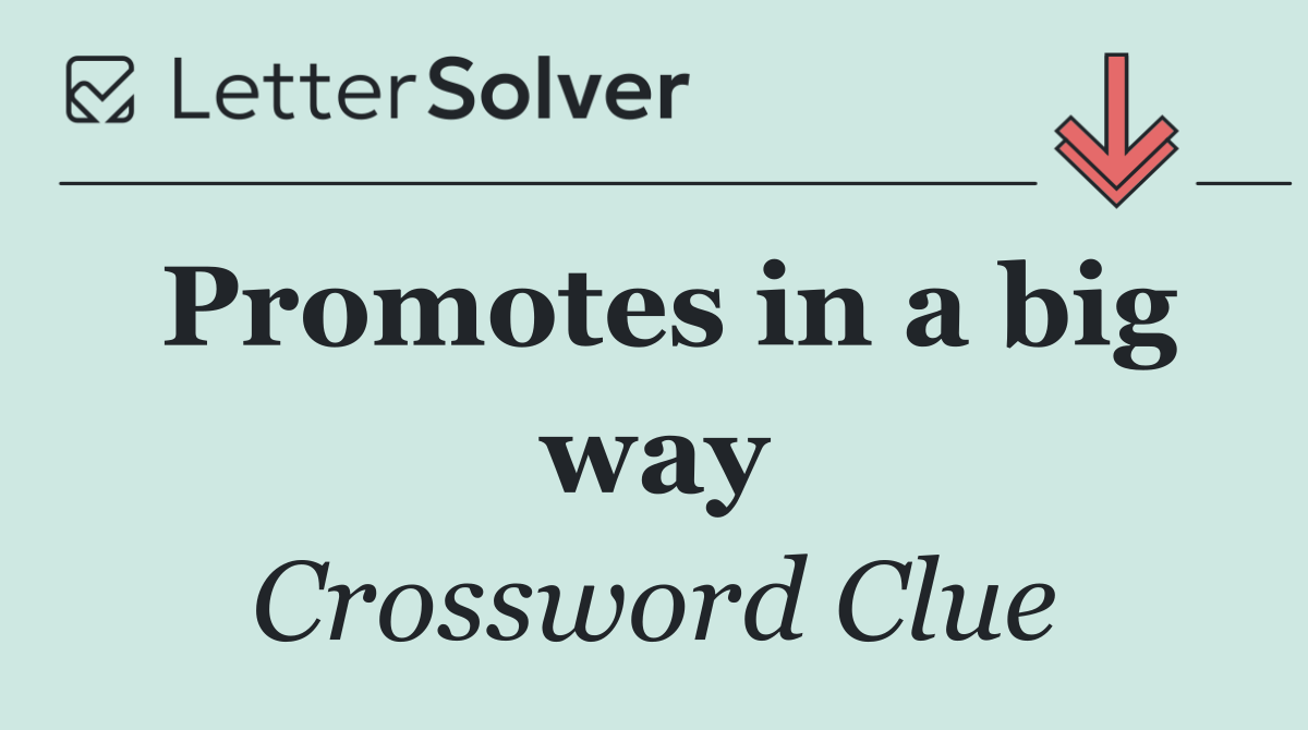 Promotes in a big way