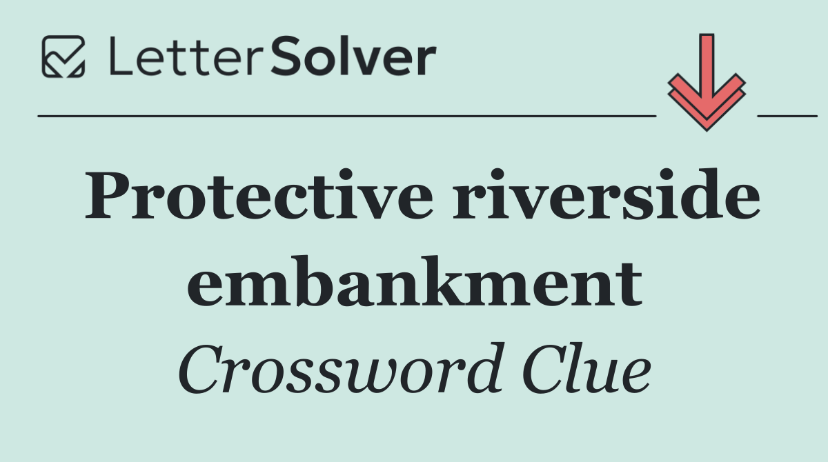 Protective riverside embankment
