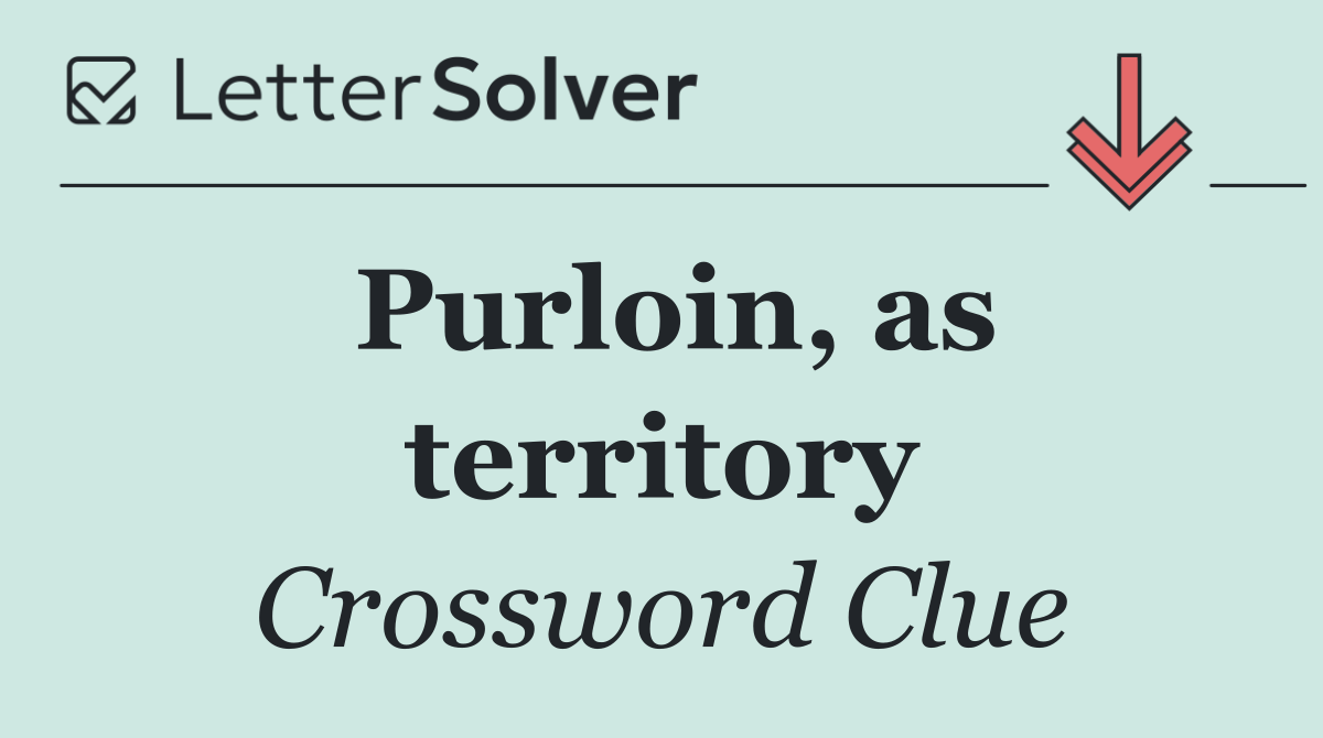 Purloin, as territory