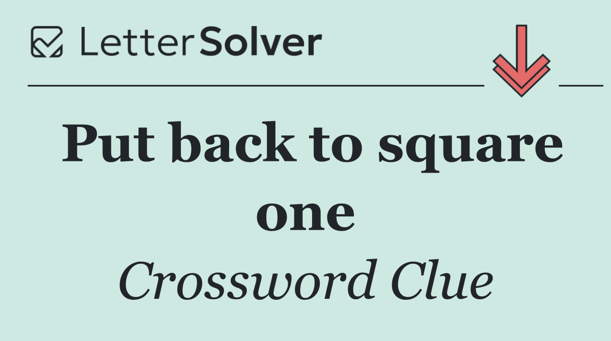 Put back to square one