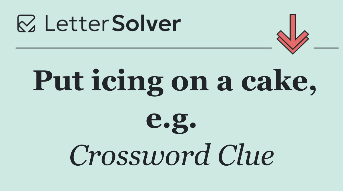 Put icing on a cake, e.g.