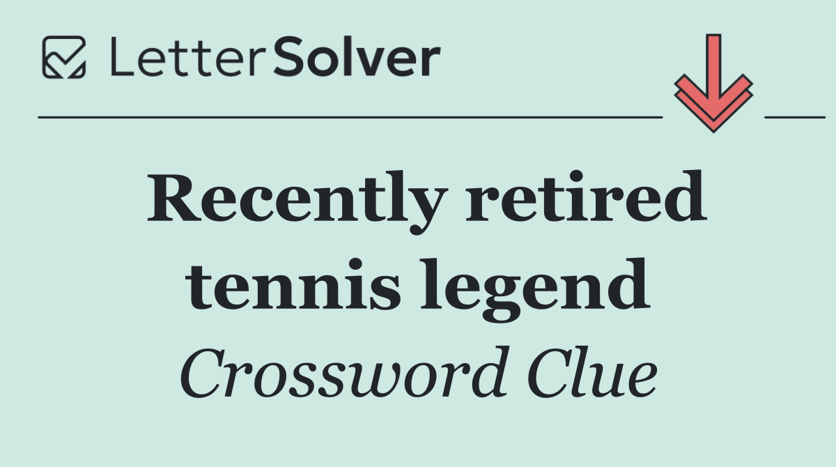 Recently retired tennis legend