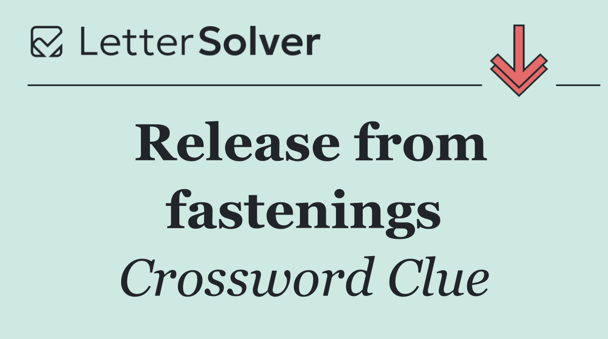 Release from fastenings