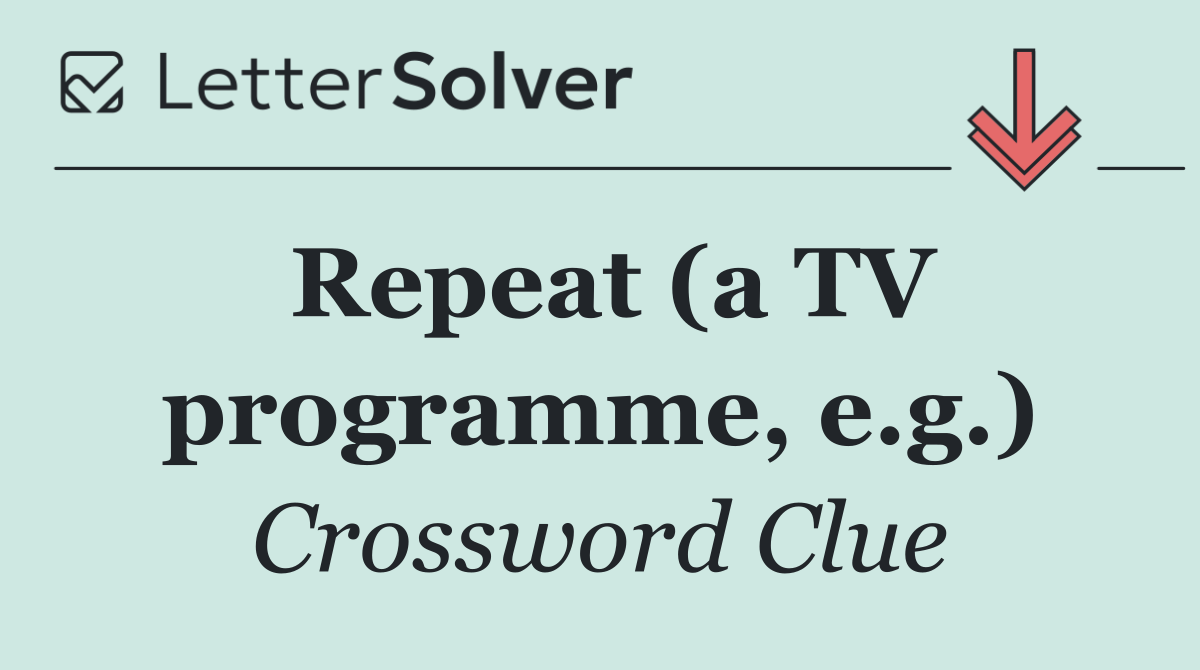 Repeat (a TV programme, e.g.)