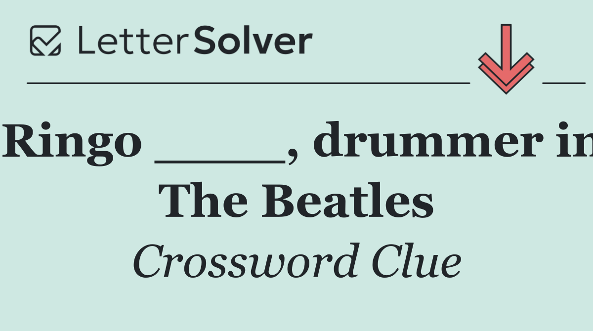 Ringo ____, drummer in The Beatles