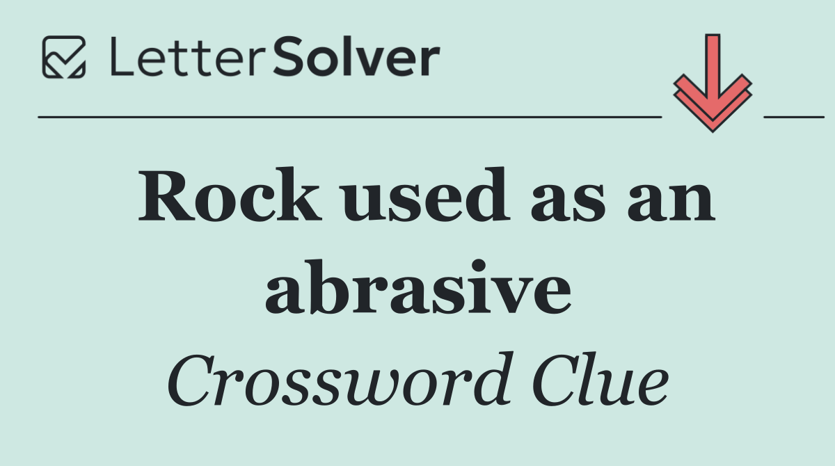 Rock used as an abrasive