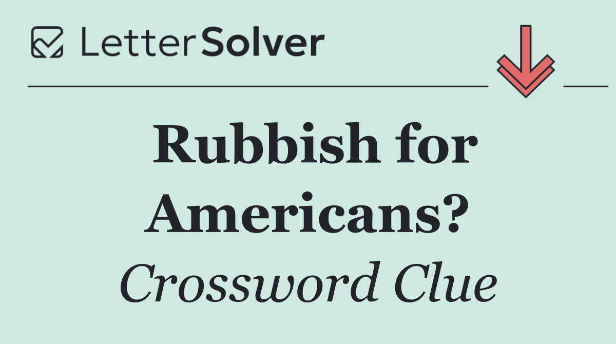 Rubbish for Americans?