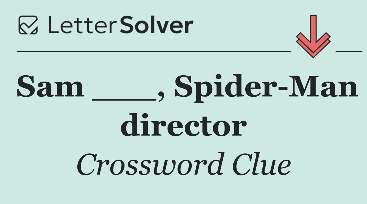 Sam ___, Spider Man director