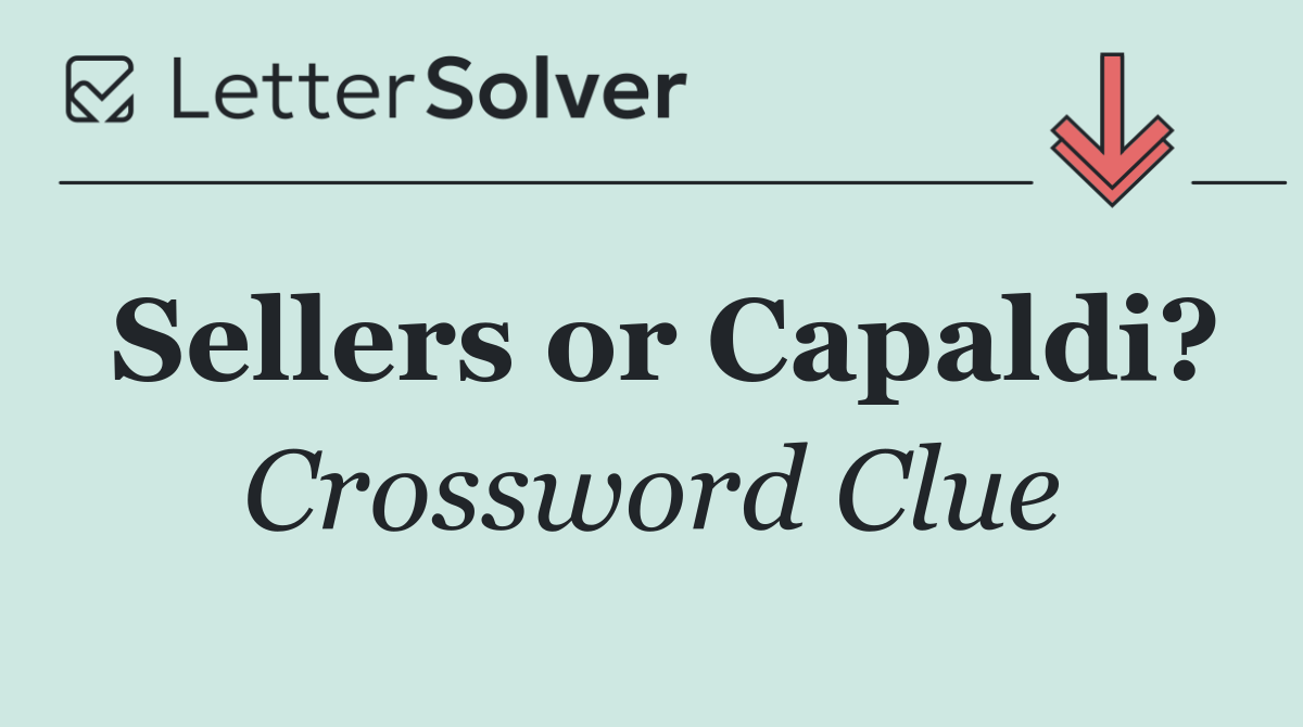 Sellers or Capaldi?