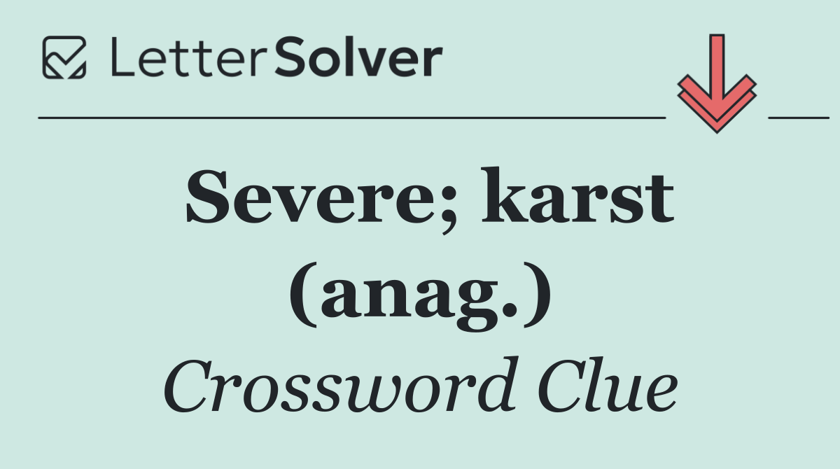 Severe; karst (anag.)